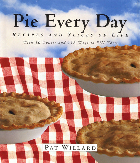 Pie Every Day: Recipes and Slices of Life book cover