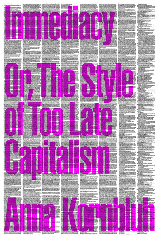 Immediacy: Or, the Style of Too Late Capitalism book cover