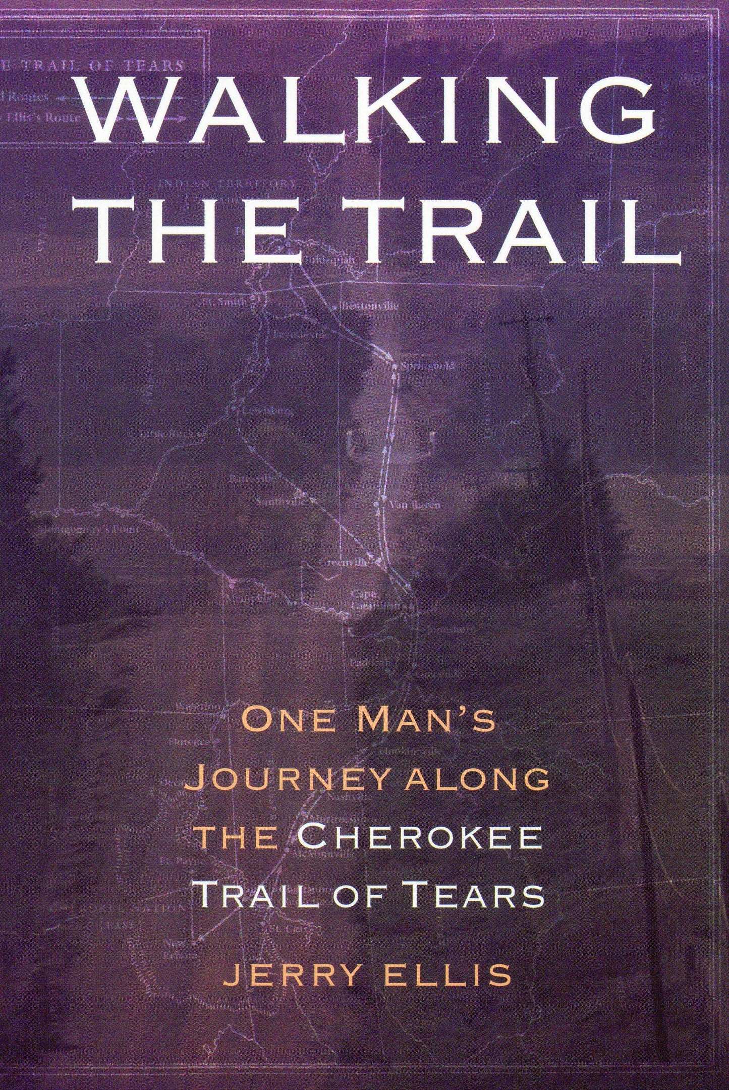 Walking the Trail: One Man's Journey along the Cherokee Trail of Tears book cover