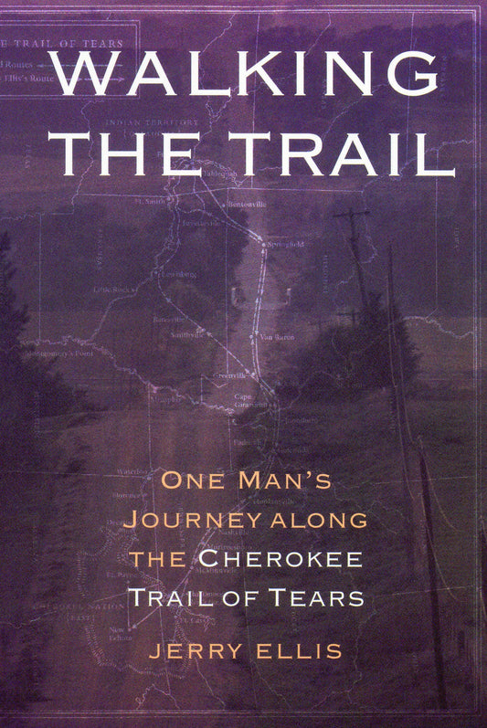 Walking the Trail: One Man's Journey along the Cherokee Trail of Tears book cover