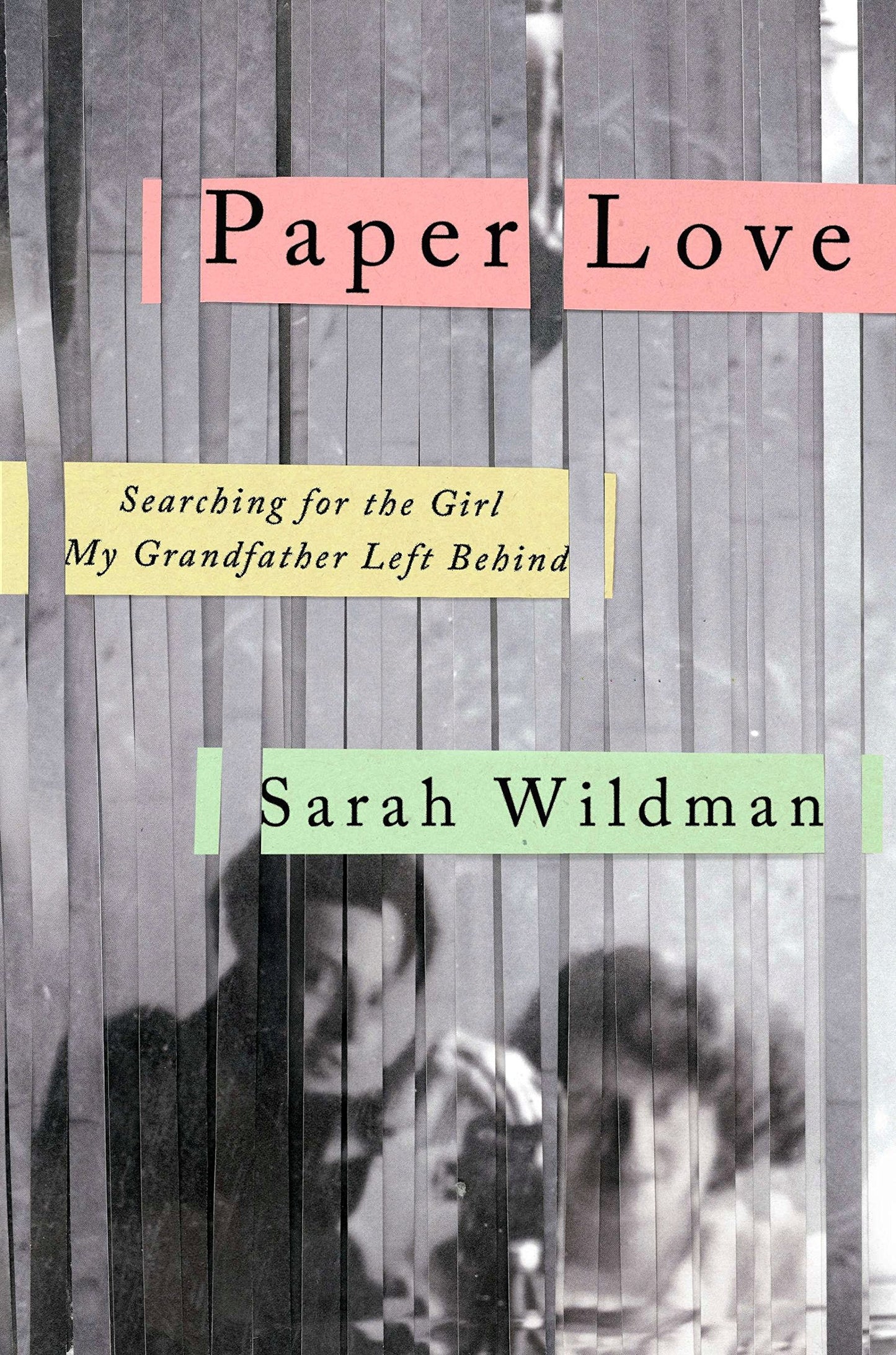 Paper Love: Searching for the Girl My Grandfather Left Behind