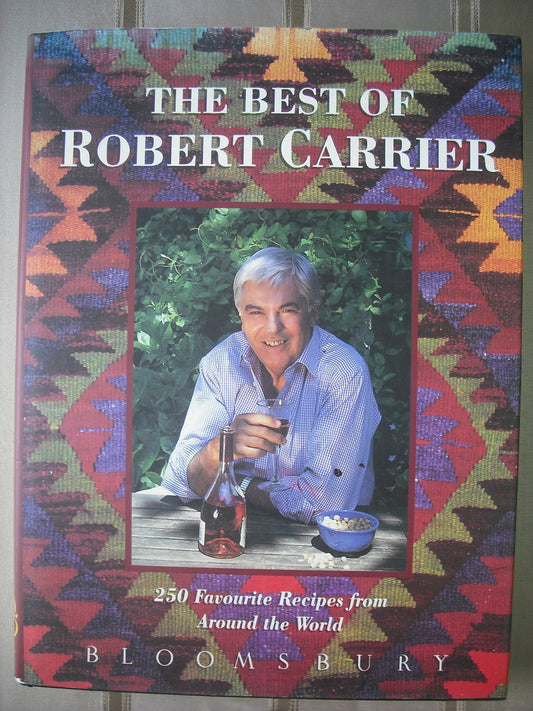 Best of Robert Carrier: 250 Favorite Recipes from Around the World book cover