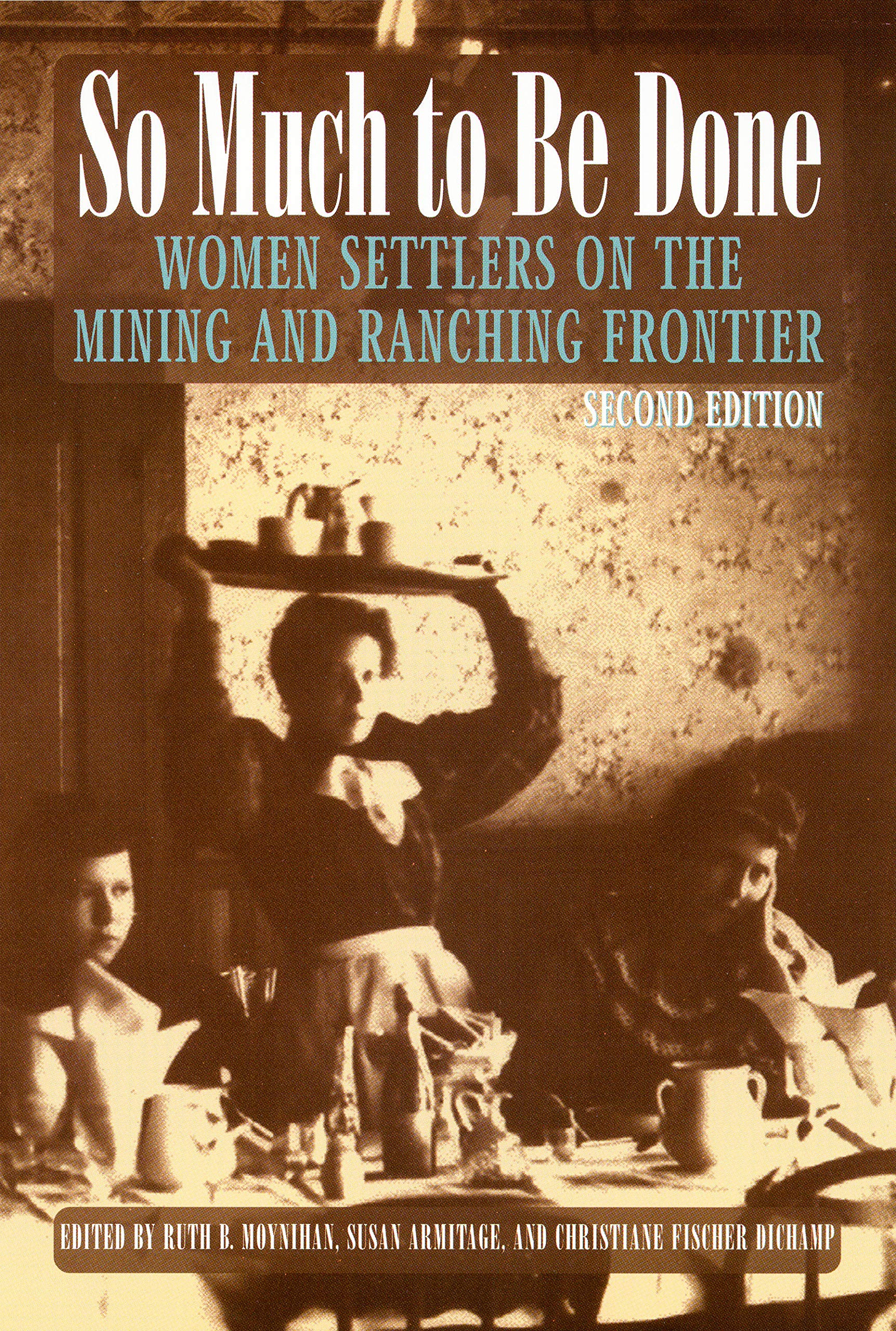 So Much to Be Done: Women Settlers on the Mining and Ranching Frontier book cover
