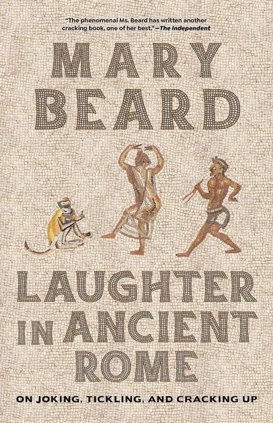 Laughter in Ancient Rome: On Joking, Tickling, and Cracking Up Volume 71 book cover