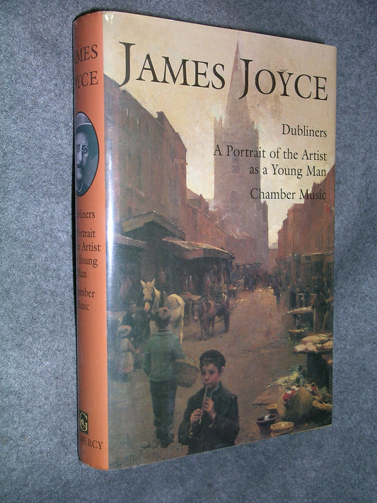 James Joyce: Dubliners, a Portrait of the Artist as a Yong Man, Chamber Music book cover