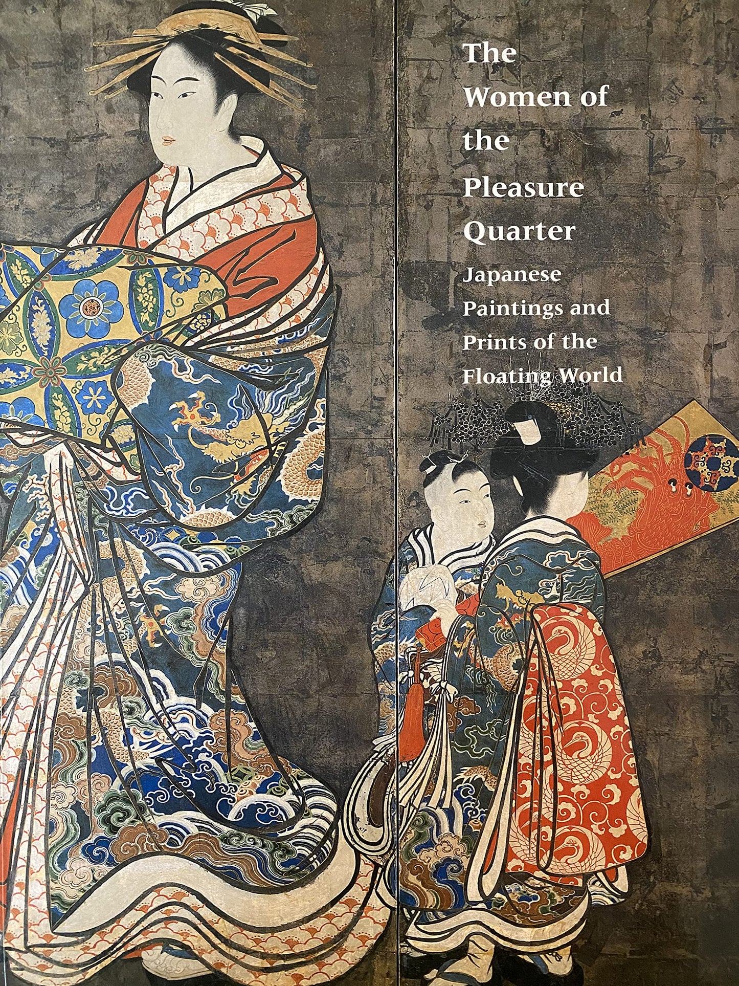 The Women of the Pleasure Quarter: Japanese Paintings and Prints of the Floating World book cover