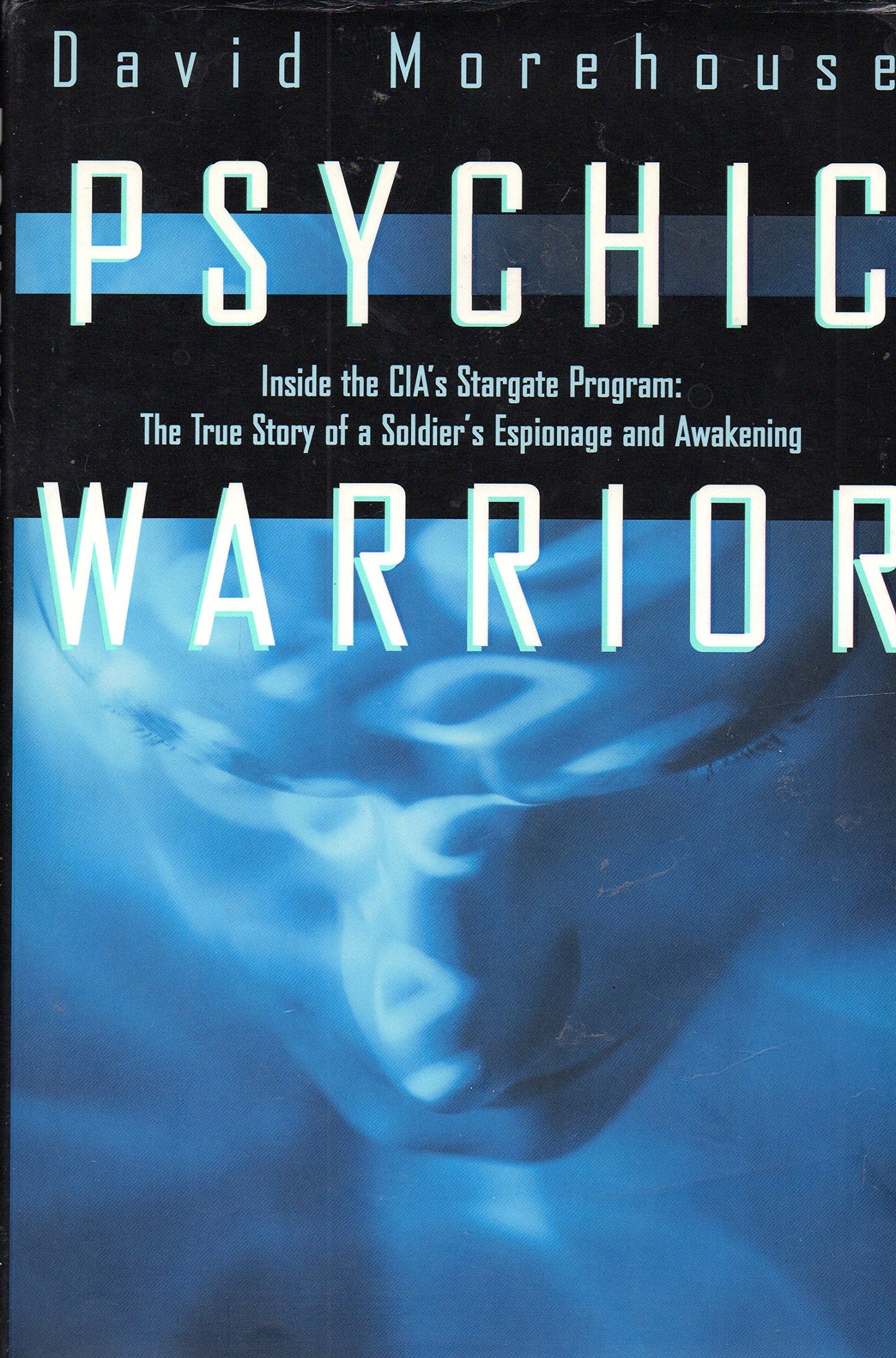 Psychic Warrior: Inside the CIA's Stargate Program: The True Story of a Soldier's Espionage and Awakening book cover