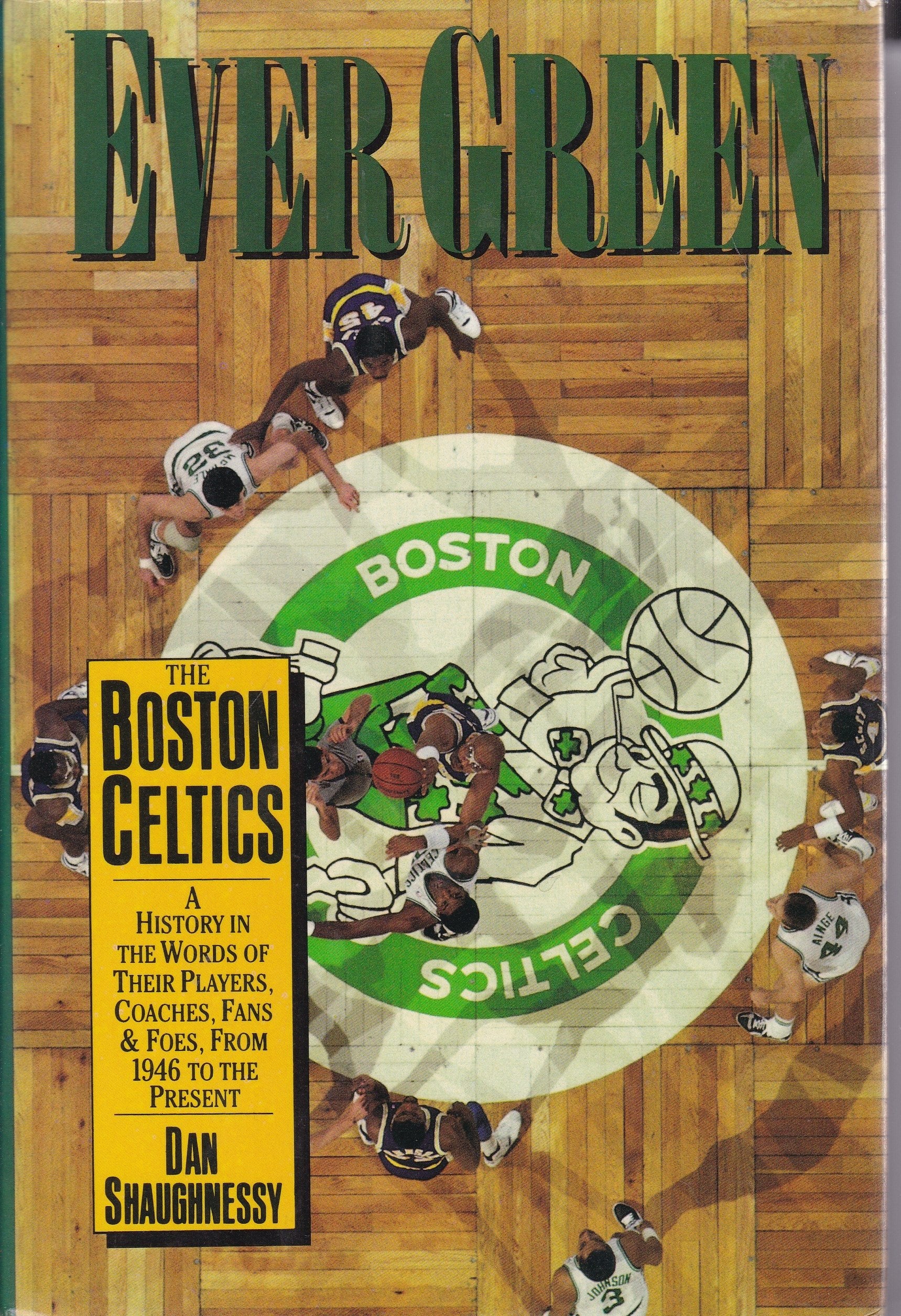 Ever Green: The Boston Celtics: A History in the Words of Their Players, Coaches, Fans, and Foes, from 1946 to book cover