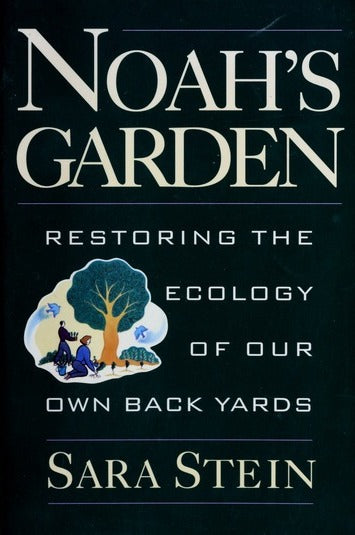 Noah's Garden: Restoring the Ecology of Our Own Backyards