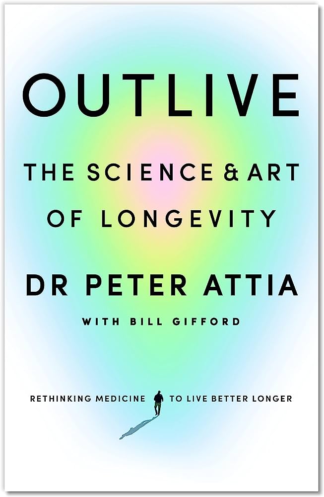 Outlive: The Science and Art of Longevity