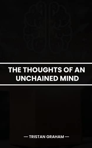 The Thoughts Of An Unchained Mind