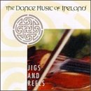 The Dance Music Of Ireland: Jigs & Reels