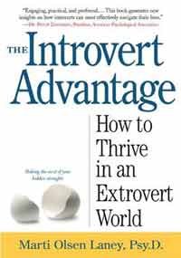 Introvert Advantage: How Quiet People Can Thrive in an Extrovert World