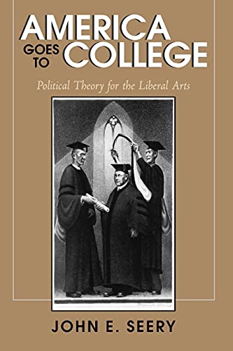 America Goes to College: Political Theory for the Liberal Arts