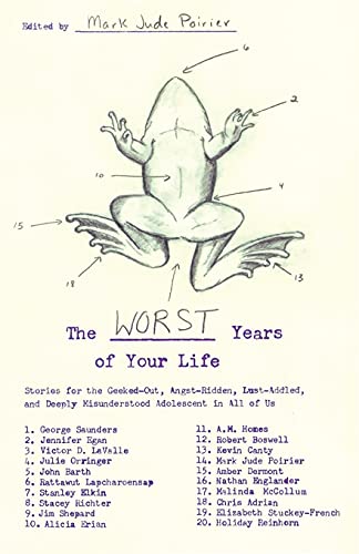 Worst Years of Your Life: Stories for the Geeked-Out, Angst-Ridden, Lust-Addled, and Deeply Misunderstood Adolescent in All of Us