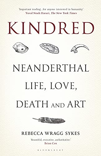 Kindred: Neanderthal Life, Love, Death and Art