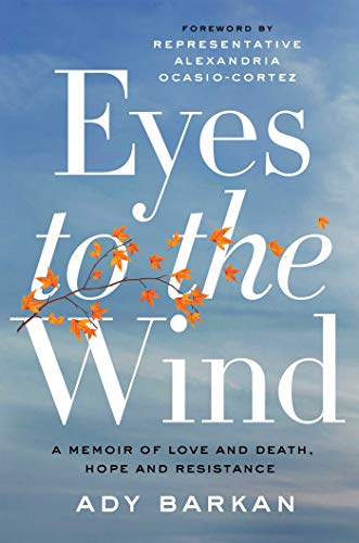 Eyes to the Wind: A Memoir of Love and Death, Hope and Resistance