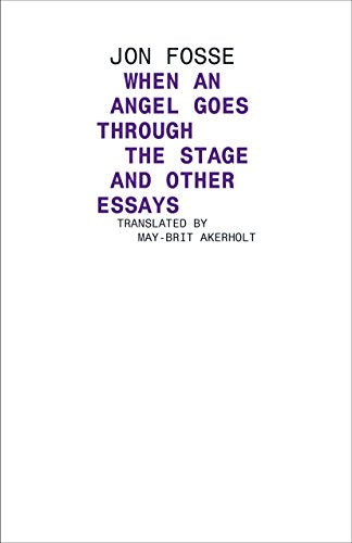 Angel Walks Through the Stage and Other Essays