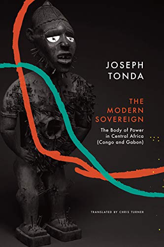 Modern Sovereign: The Body of Power in Central Africa (Congo and Gabon)