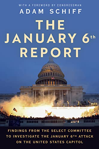 January 6th Report: Findings from the Select Committee to Investigate the January 6th Attack on the United States Capitol