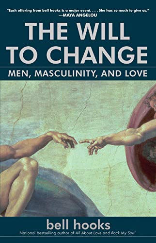 Will to Change: Men, Masculinity, and Love