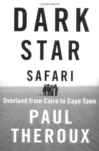 Dark Star Safari: Overland from Cairo to Cape Town