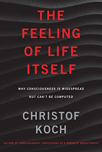 Feeling of Life Itself: Why Consciousness Is Widespread But Can't Be Computed