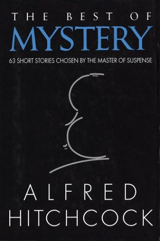 Best of Mystery: 63 Short Stories Chosen by the Master of Suspense