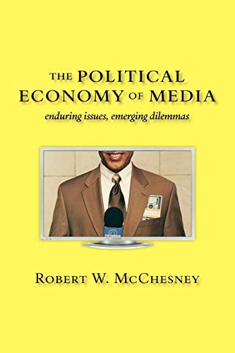 Political Economy of Media: Enduring Issues, Emerging Dilemmas