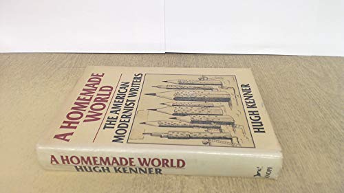 A Homemade World: The American Modernist Writers