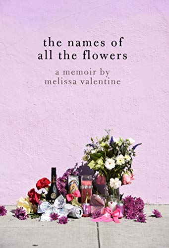 Names of All the Flowers: A Memoir