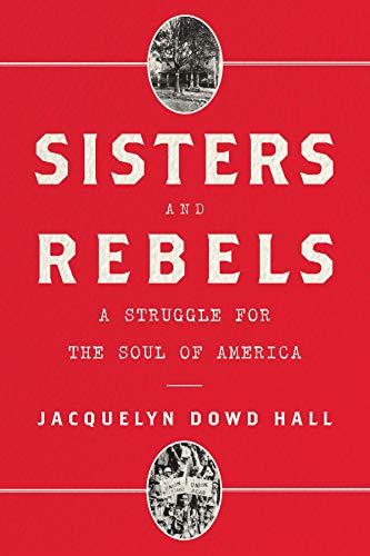 Sisters and Rebels: A Struggle for the Soul of America