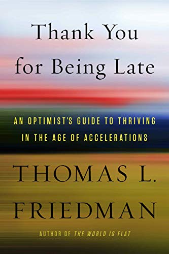 Thank You for Being Late: An Optimist's Guide to Thriving in the Age of Accelerations