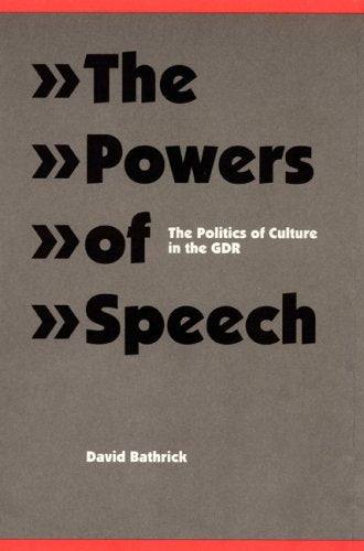 Powers of Speech: The Politics of Culture in the Gdr