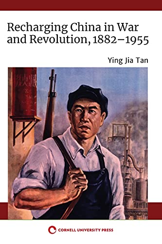 Recharging China in War and Revolution, 1882-1955