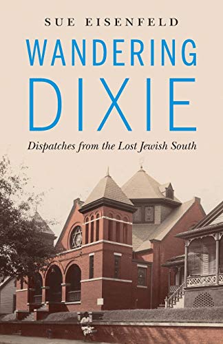 Wandering Dixie: Dispatches from the Lost Jewish South