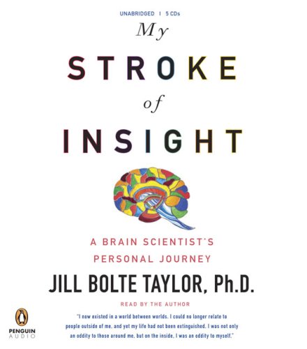 My Stroke of Insight: A Brain Scientist's Personal Journey