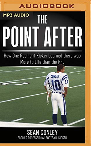 Point After: How One Resilient Kicker Learned There Was More to Life Than the NFL