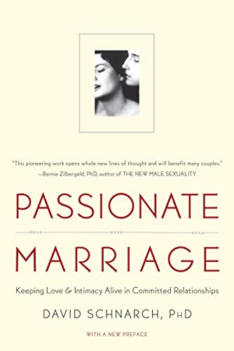 Passionate Marriage: Love, Sex, and Intimacy in Emotionally Committed Relationships