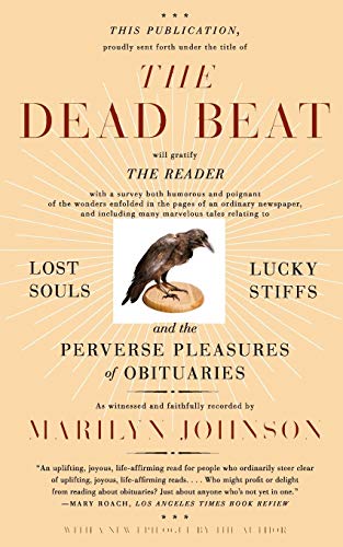 Dead Beat: Lost Souls, Lucky Stiffs, and the Perverse Pleasures of Obituaries