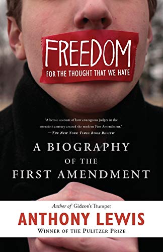 Freedom for the Thought That We Hate: A Biography of the First Amendment