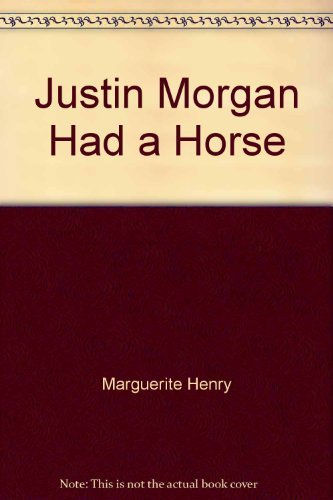 Justin Morgan Had a Horse