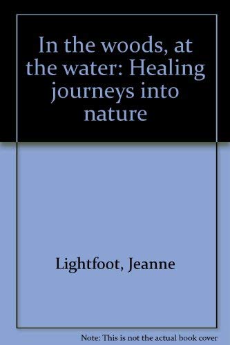 In the Woods, at the Water: Healing Journeys Into Nature