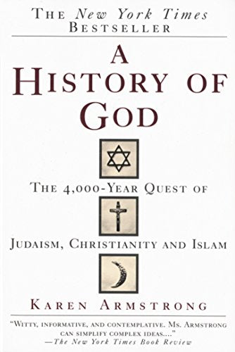 History of God: The 4,000-Year Quest of Judaism, Christianity and Islam