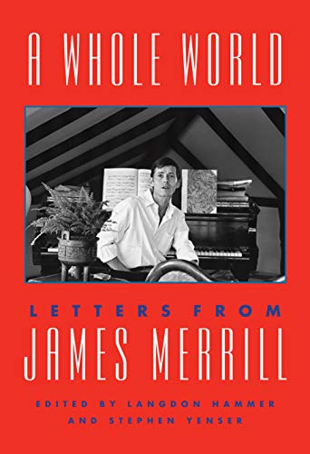 Whole World: Letters from James Merrill