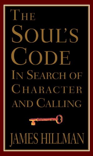 Soul's Code:: In Search of Character and Calling
