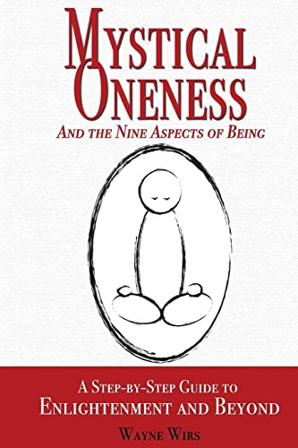 Mystical Oneness and the Nine Aspects of Being: A step-by-step guide to enlightenment and beyond