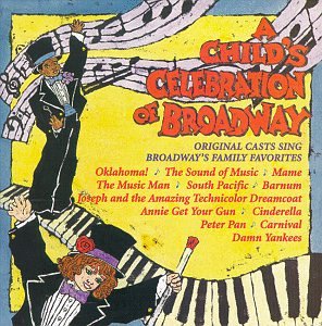 A Child's Celebration of Broadway: Original Casts Sing Broadway's Family Favorites