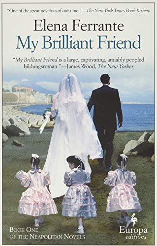 My Brilliant Friend: A Novel (Neapolitan Novels, 1)