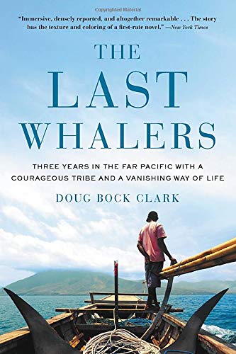 Last Whalers: Three Years in the Far Pacific with a Courageous Tribe and a Vanishing Way of Life